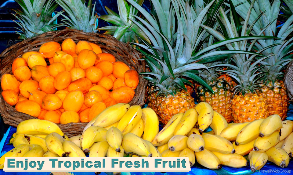 Enjoy Tropical Fresh Fruit